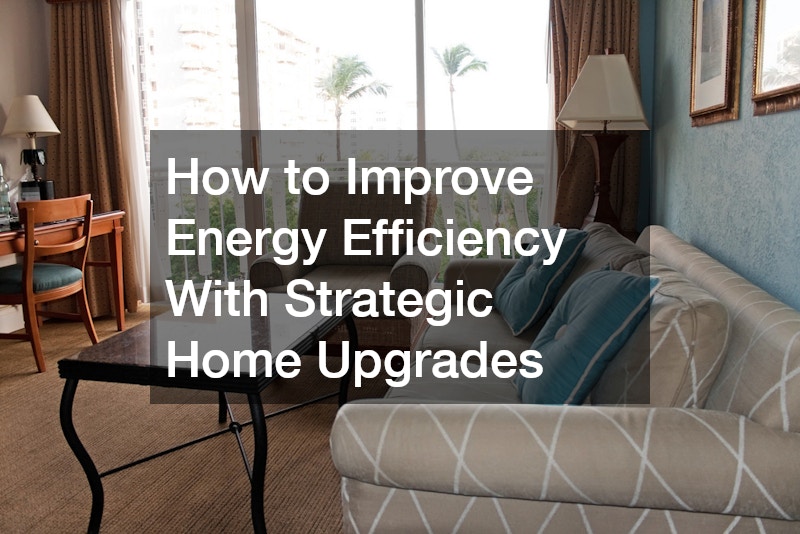 How to Improve Energy Efficiency With Strategic Home Upgrades - Good ...