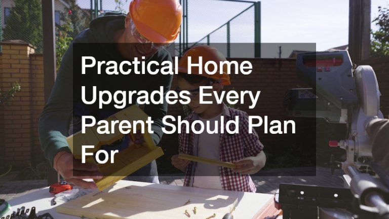 Practical Home Upgrades Every Parent Should Plan For